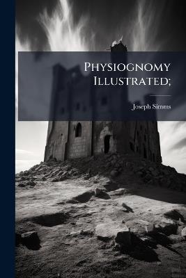 Physiognomy Illustrated; - Joseph 1833- Simms - cover