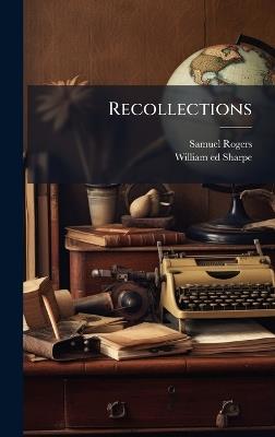 Recollections - Samuel Rogers,William Sharpe - cover