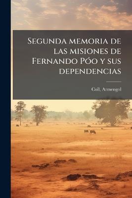 Segunda memoria de las misiones de Fernando PÃ3o y sus dependencias - cover