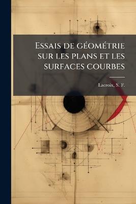 Essais de gÃ(c)omÃ(c)trie sur les plans et les surfaces courbes - cover