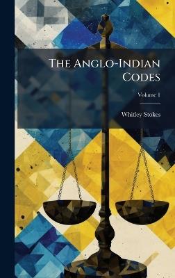 The Anglo-Indian Codes - Whitley 1830-1909 Stokes - cover