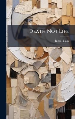 Death Not Life - Jacob Blain - cover