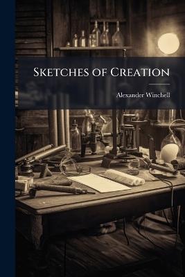 Sketches of Creation - Alexander 1824-1891 Winchell - cover
