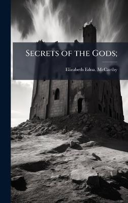 Secrets of the Gods; - Elizabeth Edna McCarthy - cover