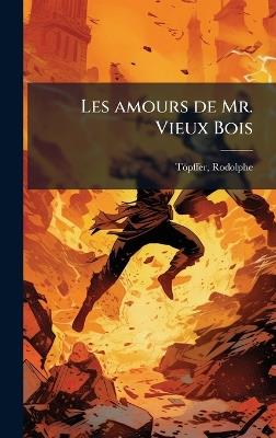 Les amours de Mr. Vieux Bois - cover