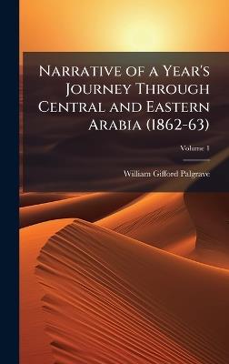 Narrative of a Year's Journey Through Central and Eastern Arabia (1862-63) - William Gifford Palgrave - cover