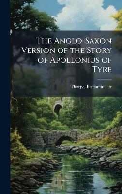 The Anglo-Saxon Version of the Story of Apollonius of Tyre - cover
