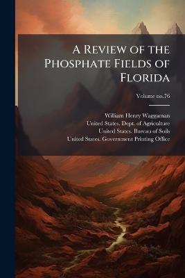 A Review of the Phosphate Fields of Florida - William Henry Waggaman - cover