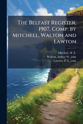 The Belfast Register, 1907, Comp. by Mitchell, Walton and Lawton - cover