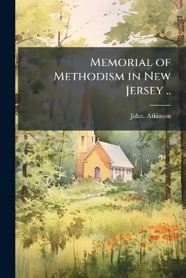 Memorial of Methodism in New Jersey .. - John Atkinson - cover