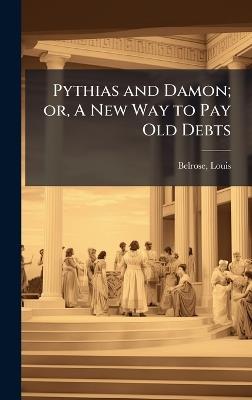 Pythias and Damon; or, A New Way to Pay Old Debts - cover