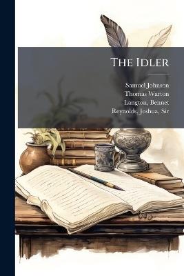 The Idler - Samuel 1709-1784 Johnson,Thomas 1728-1790 Warton - cover