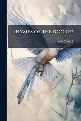 Rhymes of the Rockies - James W Whilt - cover