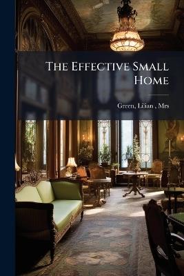 The Effective Small Home - cover