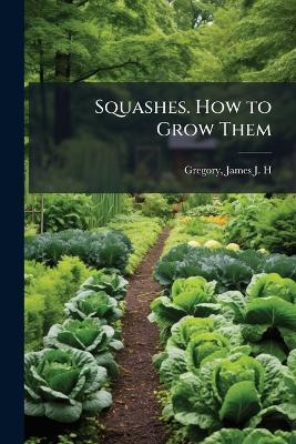 Squashes. How to Grow Them - cover