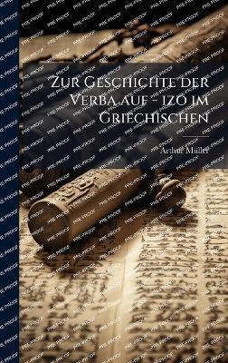 Zur Geschichte der Verba auf - izo im Griechischen - Arthur Mã1/4ller - cover