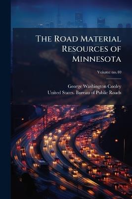 The Road Material Resources of Minnesota - George Washington Cooley - cover