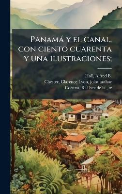 Panamà y el canal, con ciento cuarenta y una ilustraciones; - cover