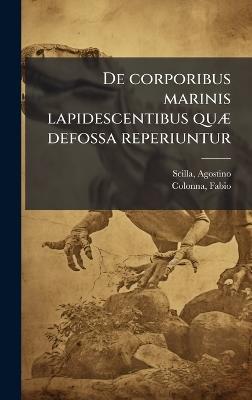 De corporibus marinis lapidescentibus quÃ] defossa reperiuntur - cover