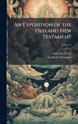 An Exposition of the Old and New Testament - Matthew 1662-1714 Henry,Archibald 1772-1851 Alexander - cover