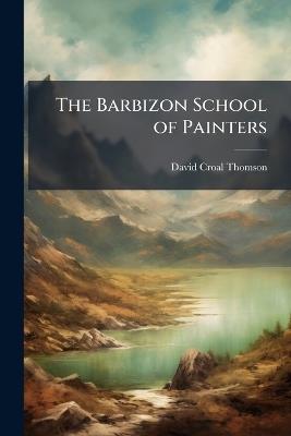 The Barbizon School of Painters - David Croal 1855-1930 Thomson - cover
