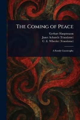 The Coming of Peace - Gerhart Hauptmann,Janet Achurch,C E Wheeler - cover