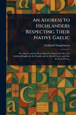 An Address to Highlanders Respecting Their Native Gaelic - Archibald Farquharson - cover