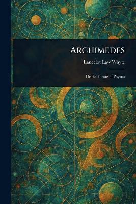 Archimedes - Lancelot Law Whyte - cover