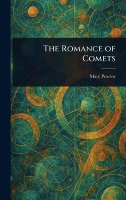 The Romance of Comets - Mary Proctor - cover