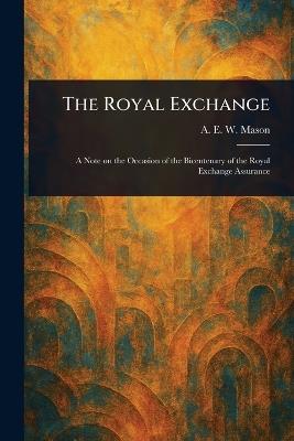 The Royal Exchange - A E W (Alfred Edward Woodley) Mason - cover