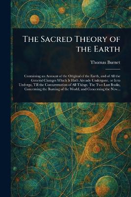 The Sacred Theory of the Earth - Thomas Burnet - cover