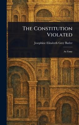 The Constitution Violated - Josephine Elizabeth Grey Butler - cover