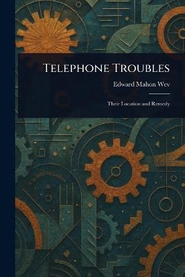 Telephone Troubles - Edward Mahon Wev - cover