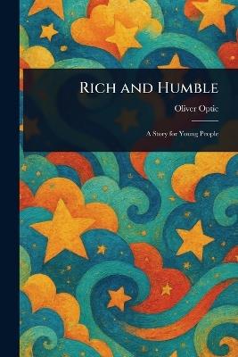 Rich and Humble - Oliver Optic - cover