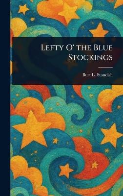 Lefty O' the Blue Stockings - Burt L Standish - cover