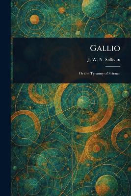Gallio - J W N (John William Navin) Sullivan - cover