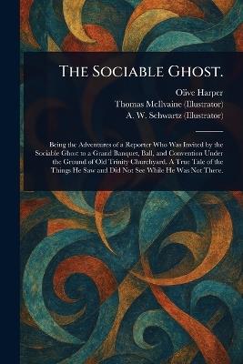 The Sociable Ghost. - Olive Harper,Thomas McIlvaine,A W Schwartz - cover