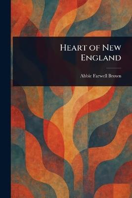 Heart of New England - Abbie Farwell Brown - cover