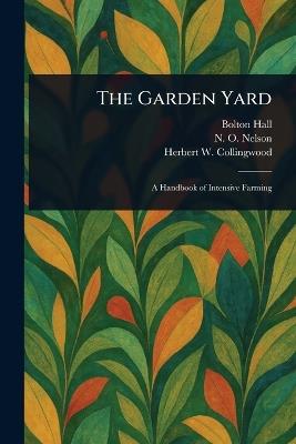 The Garden Yard - Bolton Hall,N O (Nelson Oliver) Nelson,Herbert W (Herbert Wins Collingwood - cover