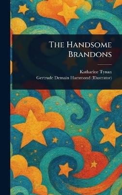 The Handsome Brandons - Katharine Tynan,Gertrude Demain Hammond - cover