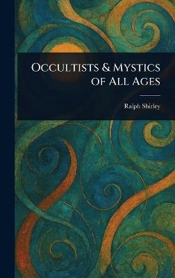 Occultists & Mystics of All Ages - Ralph Shirley - cover