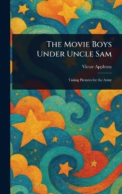 The Movie Boys Under Uncle Sam - Victor Appleton - cover