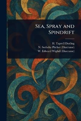 Sea, Spray and Spindrift - H Taprell (Henry Taprell) Dorling,N Sotheby (Neville Sotheby) Pitcher,W Edward (William Edward) Wigfull - cover