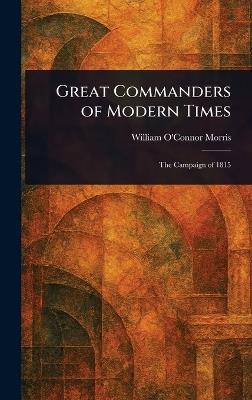 Great Commanders of Modern Times - William O'Connor Morris - cover