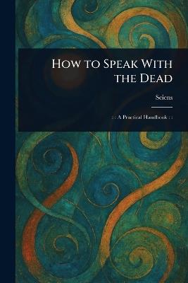 How to Speak With the Dead - Sciens - cover