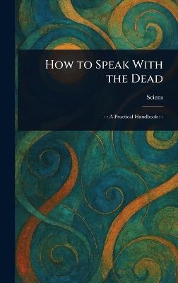 How to Speak With the Dead - Sciens - cover
