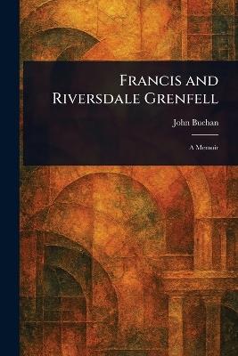 Francis and Riversdale Grenfell - John Buchan - cover