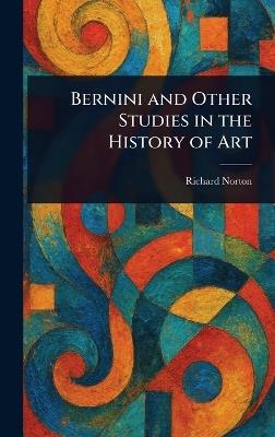 Bernini and Other Studies in the History of Art - Richard Norton - cover