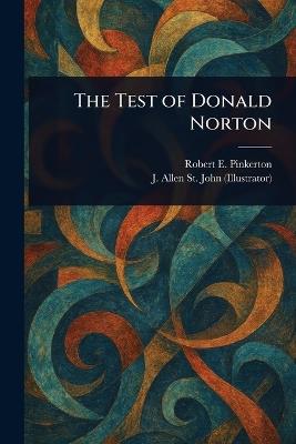 The Test of Donald Norton - Robert E (Robert Eugene) Pinkerton,J Allen (James Allen) St John - cover