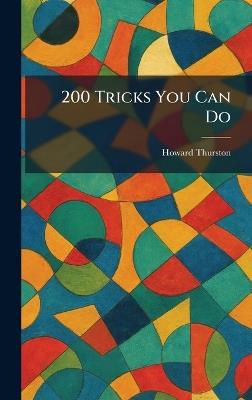 200 Tricks You Can Do - Howard Thurston - cover